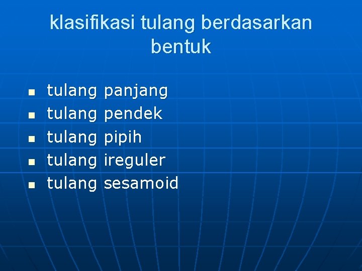 klasifikasi tulang berdasarkan bentuk n n n tulang tulang panjang pendek pipih ireguler sesamoid