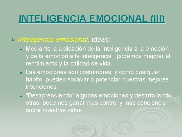 INTELIGENCIA EMOCIONAL (III) Ø Inteligencia emocional; ideas: l l l Mediante la aplicación de