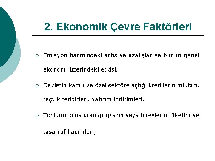 2. Ekonomik Çevre Faktörleri ¡ Emisyon hacmindeki artış ve azalışlar ve bunun genel ekonomi