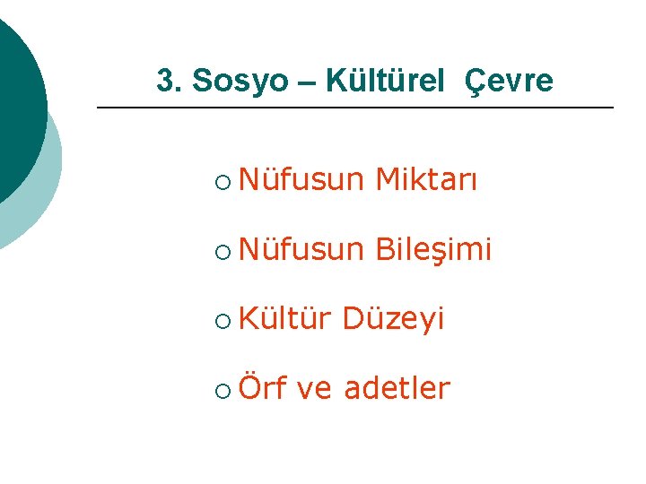 3. Sosyo – Kültürel Çevre ¡ Nüfusun Miktarı ¡ Nüfusun Bileşimi ¡ Kültür ¡