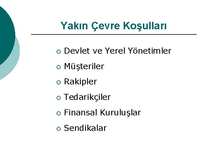 Yakın Çevre Koşulları ¡ Devlet ve Yerel Yönetimler ¡ Müşteriler ¡ Rakipler ¡ Tedarikçiler