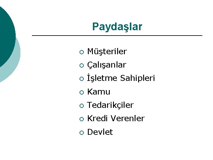 Paydaşlar ¡ Müşteriler ¡ Çalışanlar ¡ İşletme Sahipleri ¡ Kamu ¡ Tedarikçiler ¡ Kredi