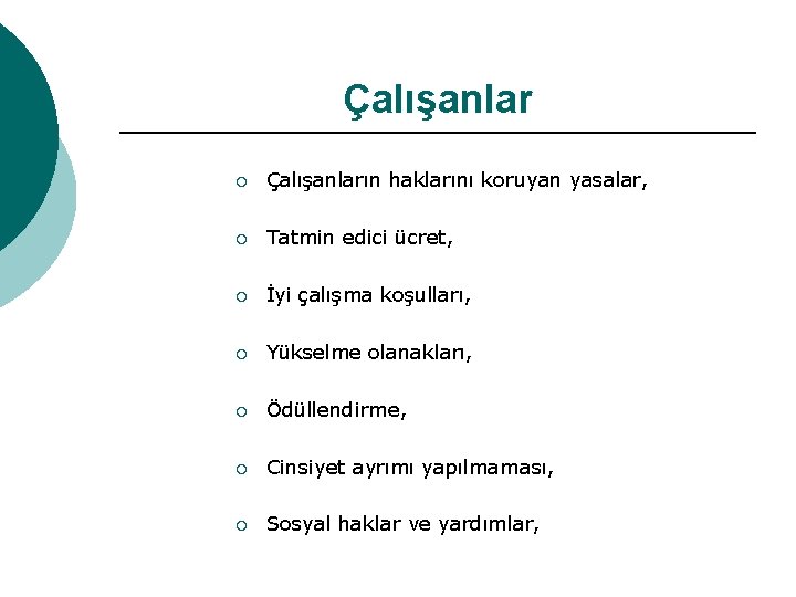 Çalışanlar ¡ Çalışanların haklarını koruyan yasalar, ¡ Tatmin edici ücret, ¡ İyi çalışma koşulları,
