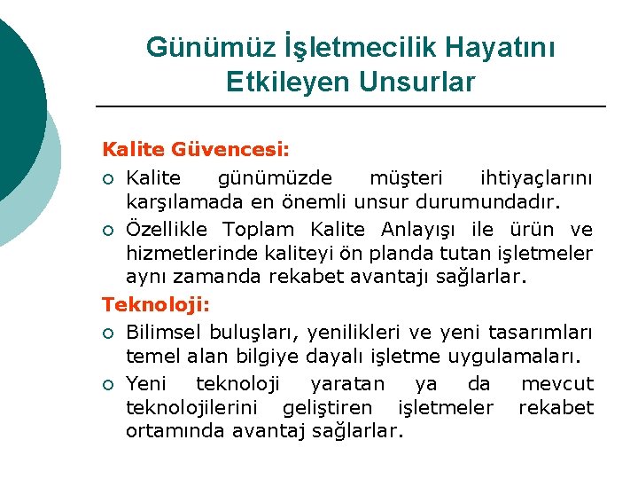 Günümüz İşletmecilik Hayatını Etkileyen Unsurlar Kalite Güvencesi: ¡ Kalite günümüzde müşteri ihtiyaçlarını karşılamada en