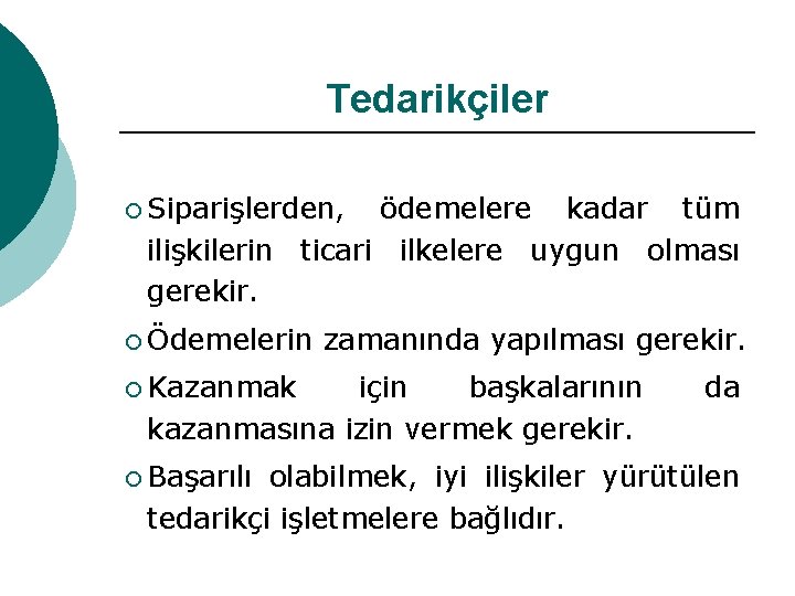 Tedarikçiler ¡ Siparişlerden, ödemelere kadar tüm ilişkilerin ticari ilkelere uygun olması gerekir. ¡ Ödemelerin