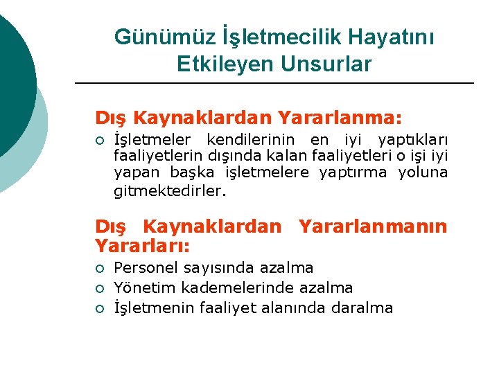Günümüz İşletmecilik Hayatını Etkileyen Unsurlar Dış Kaynaklardan Yararlanma: ¡ İşletmeler kendilerinin en iyi yaptıkları