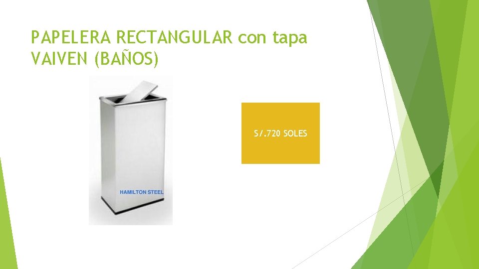 PAPELERA RECTANGULAR con tapa VAIVEN (BAÑOS) S/. 720 SOLES PAPELERA RECTANGULAR con tapa VAIVEN (BAÑOS) S/. 720 SOLES