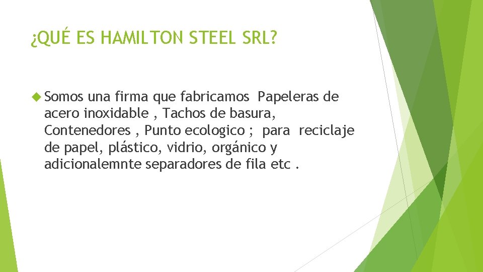 ¿QUÉ ES HAMILTON STEEL SRL? Somos una firma que fabricamos Papeleras de acero inoxidable ¿QUÉ ES HAMILTON STEEL SRL? Somos una firma que fabricamos Papeleras de acero inoxidable