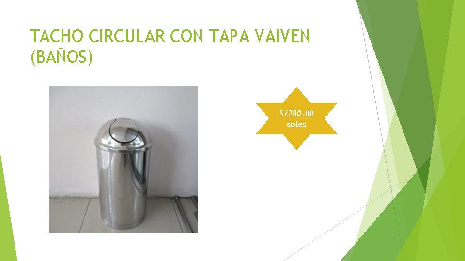 TACHO CIRCULAR CON TAPA VAIVEN (BAÑOS) S/280. 00 soles TACHO CIRCULAR CON TAPA VAIVEN (BAÑOS) S/280. 00 soles