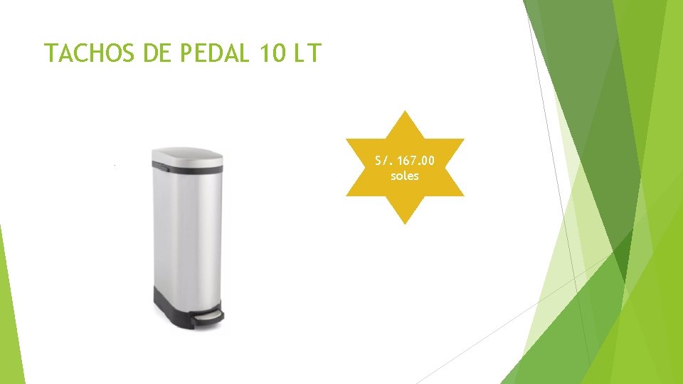 TACHOS DE PEDAL 10 LT S/. 167. 00 soles TACHOS DE PEDAL 10 LT S/. 167. 00 soles