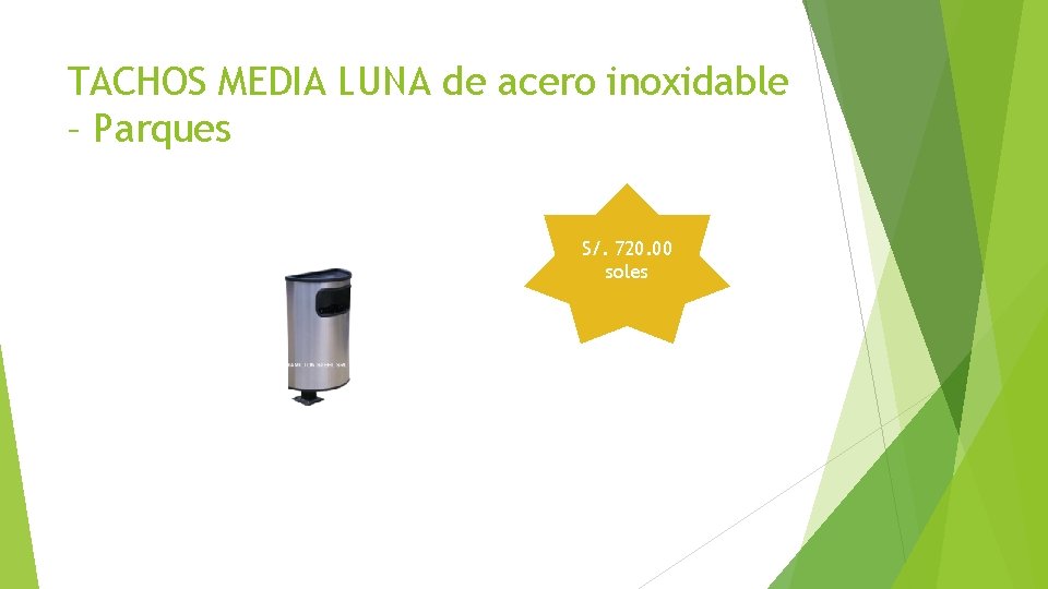 TACHOS MEDIA LUNA de acero inoxidable – Parques S/. 720. 00 soles TACHOS MEDIA LUNA de acero inoxidable – Parques S/. 720. 00 soles