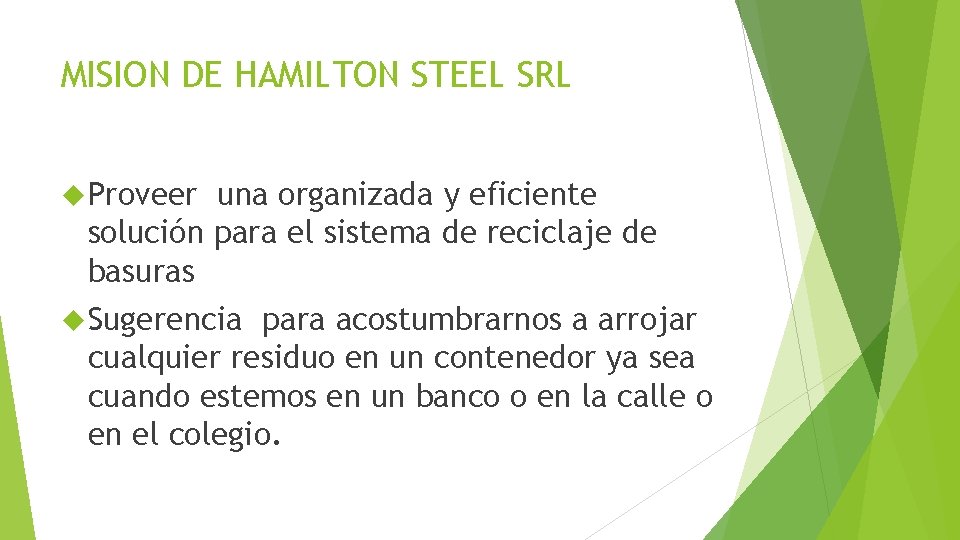 MISION DE HAMILTON STEEL SRL Proveer una organizada y eficiente solución para el sistema MISION DE HAMILTON STEEL SRL Proveer una organizada y eficiente solución para el sistema