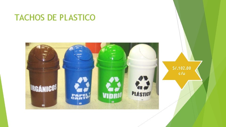 TACHOS DE PLASTICO S/. 102. 00 c/u TACHOS DE PLASTICO S/. 102. 00 c/u