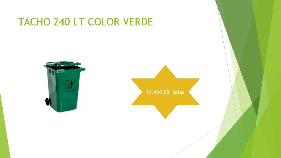 TACHO 240 LT COLOR VERDE S/. 430. 00 Soles TACHO 240 LT COLOR VERDE S/. 430. 00 Soles