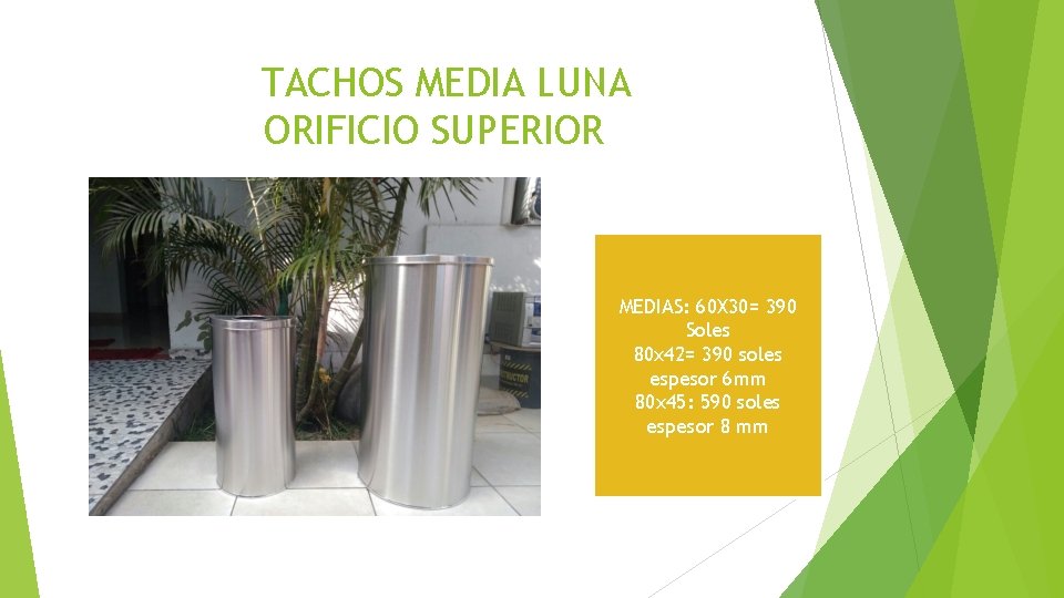 TACHOS MEDIA LUNA ORIFICIO SUPERIOR MEDIAS: 60 X 30= 390 Soles 80 x 42= TACHOS MEDIA LUNA ORIFICIO SUPERIOR MEDIAS: 60 X 30= 390 Soles 80 x 42=