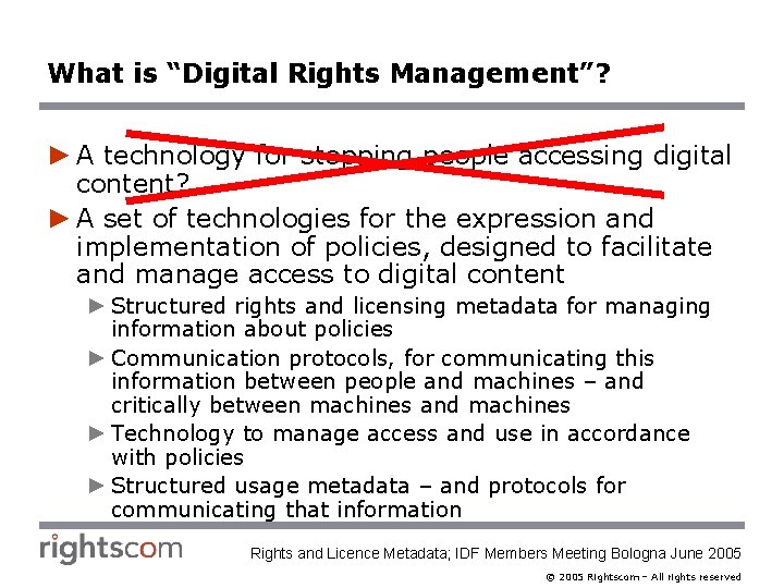 What is “Digital Rights Management”? ► A technology for stopping people accessing digital content?