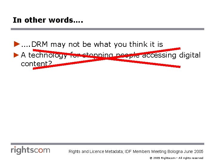 In other words…. ►…. DRM may not be what you think it is ►