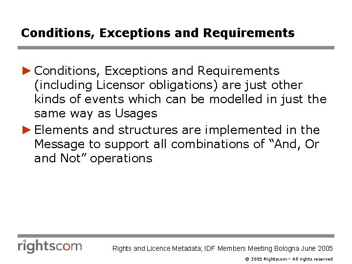 Conditions, Exceptions and Requirements ► Conditions, Exceptions and Requirements (including Licensor obligations) are just