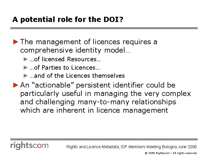 A potential role for the DOI? ► The management of licences requires a comprehensive
