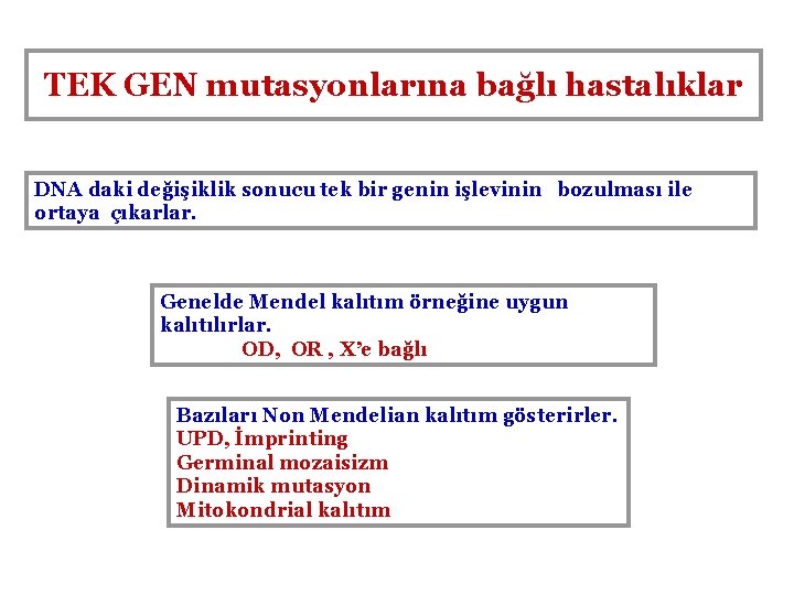 TEK GEN mutasyonlarına bağlı hastalıklar DNA daki değişiklik sonucu tek bir genin işlevinin bozulması