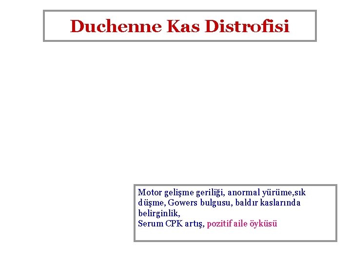 Duchenne Kas Distrofisi Motor gelişme geriliği, anormal yürüme, sık düşme, Gowers bulgusu, baldır kaslarında