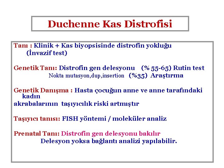 Duchenne Kas Distrofisi Tanı : Klinik + Kas biyopsisinde distrofin yokluğu (İnvazif test) Genetik