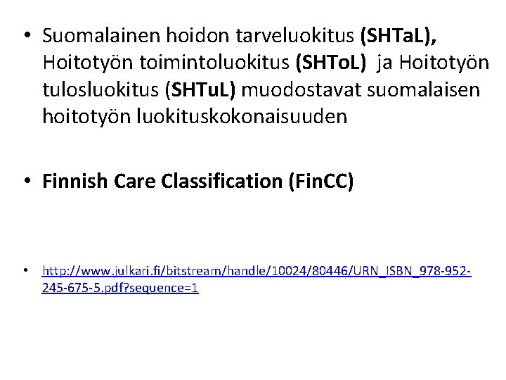  • Suomalainen hoidon tarveluokitus (SHTa. L), Hoitotyön toimintoluokitus (SHTo. L) ja Hoitotyön tulosluokitus