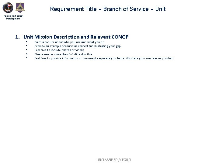 Requirement Title – Branch of Service – Unit Training Technology Development 1. Unit Mission