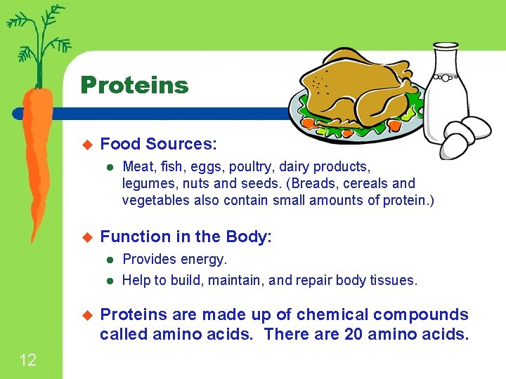 Proteins u Food Sources: l u Function in the Body: l l u 12