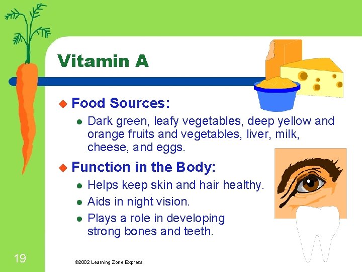 Vitamin A u Food l Sources: Dark green, leafy vegetables, deep yellow and orange