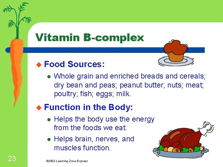 Vitamin B-complex u Food l Sources: Whole grain and enriched breads and cereals; dry