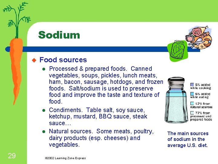Sodium u Food sources l l l 29 Processed & prepared foods. Canned vegetables,