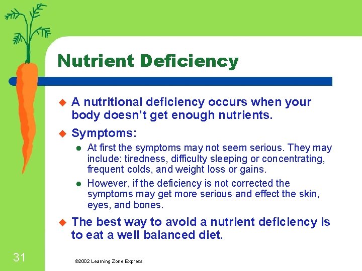 Nutrient Deficiency u u A nutritional deficiency occurs when your body doesn’t get enough