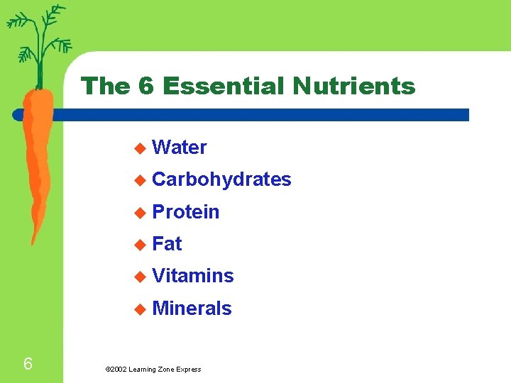 The 6 Essential Nutrients u Water u Carbohydrates u Protein u Fat u Vitamins