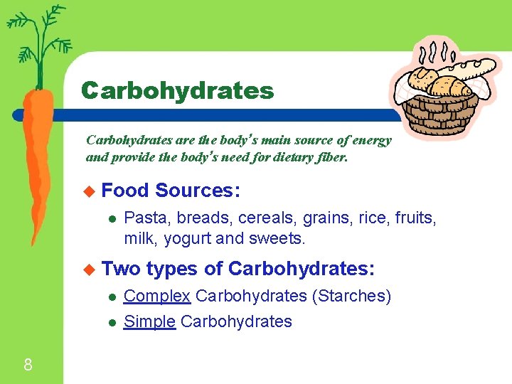 Carbohydrates are the body’s main source of energy and provide the body’s need for