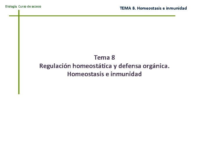 Biología. Curso de acceso TEMA 8. Homeostasis e inmunidad Tema 8 Regulación homeostática y