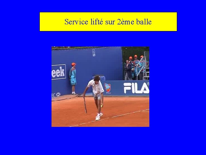 Service lifté sur 2ème balle 