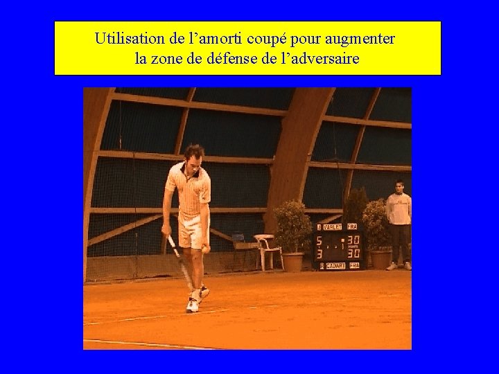 Utilisation de l’amorti coupé pour augmenter la zone de défense de l’adversaire 