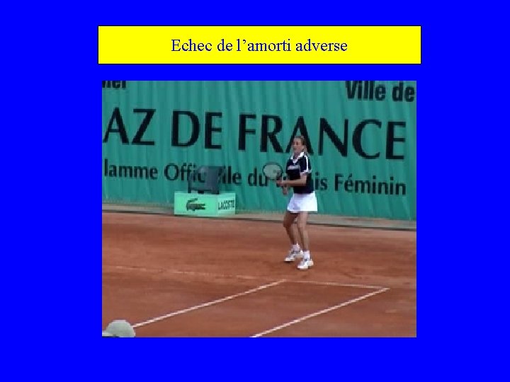 Echec de l’amorti adverse 