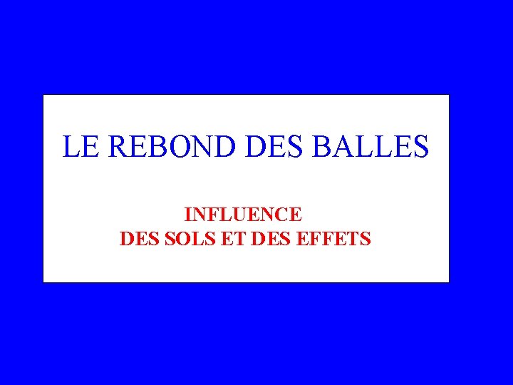 LE REBOND DES BALLES INFLUENCE DES SOLS ET DES EFFETS 