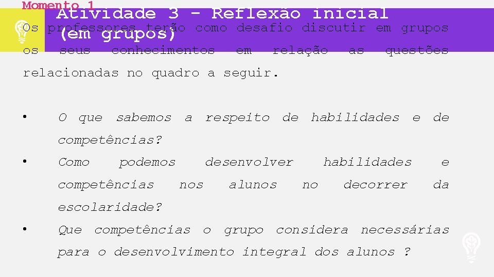 Momento 1 Os os Atividade 3 - Reflexão inicial professores terão como desafio discutir