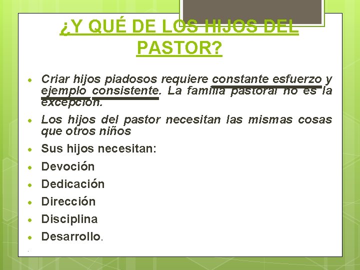 ¿Y QUÉ DE LOS HIJOS DEL PASTOR? . Criar hijos piadosos requiere constante esfuerzo