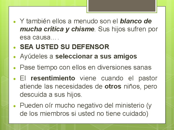  Y también ellos a menudo son el blanco de mucha crítica y chisme.