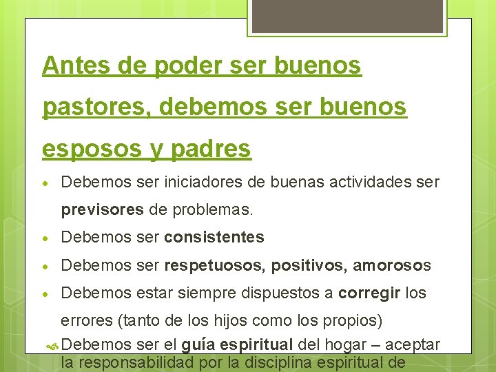 Antes de poder ser buenos pastores, debemos ser buenos esposos y padres Debemos ser
