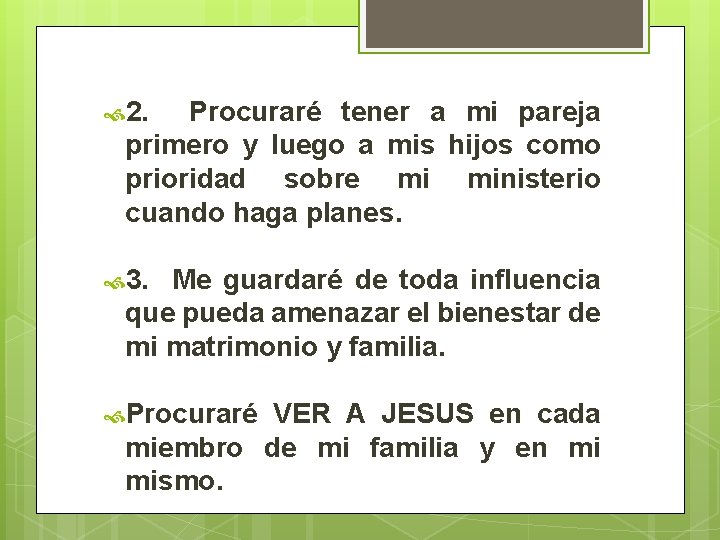  2. Procuraré tener a mi pareja primero y luego a mis hijos como