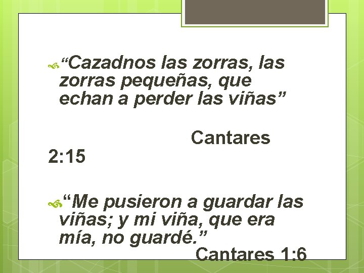  “Cazadnos las zorras, las zorras pequeñas, que echan a perder las viñas” 2: