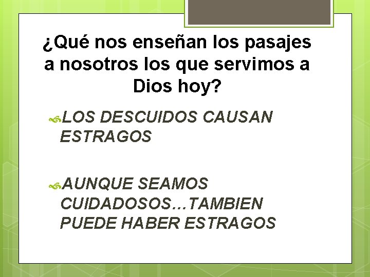 ¿Qué nos enseñan los pasajes a nosotros los que servimos a Dios hoy? LOS