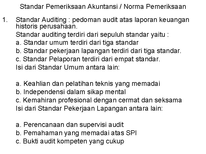 Standar Pemeriksaan Akuntansi / Norma Pemeriksaan 1. Standar Auditing : pedoman audit atas laporan