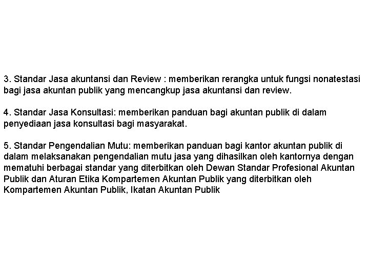 3. Standar Jasa akuntansi dan Review : memberikan rerangka untuk fungsi nonatestasi bagi jasa