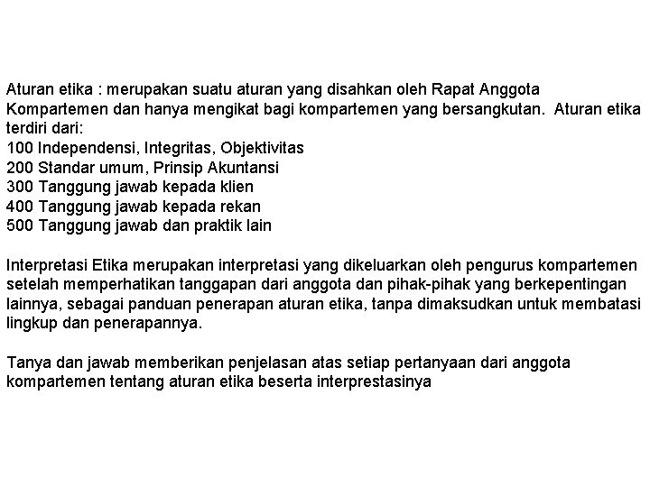 Aturan etika : merupakan suatu aturan yang disahkan oleh Rapat Anggota Kompartemen dan hanya